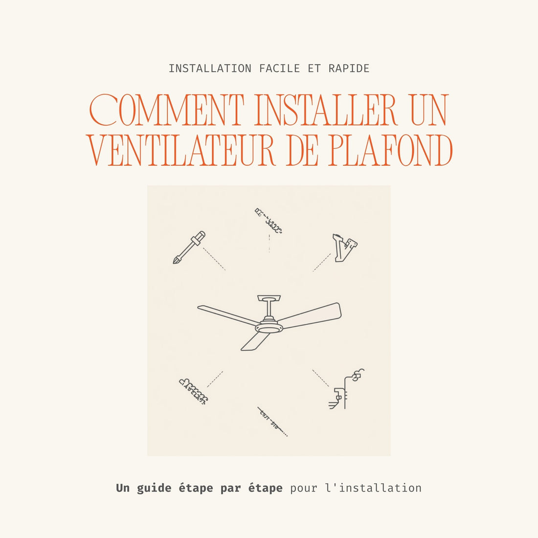 Guide d'installation d'un ventilateur de plafond étape par étape